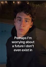 I Know I Overthink My Future Could Me Heavenly