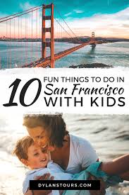10 Fun Things To Do In San Francisco With Kids San Francisco With Kids Fun Things To Do California Travel