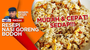 Terpesona dengan kepetahannya bercerita sambil menggoreng nasi menyebabkan saya melihatnya sehingga selesai. Resepi Nasi Goreng Bodoh Mudah Cepat Sedap Youtube