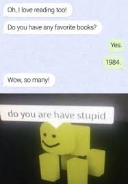 He Is Too Stupid To Be Left Alive In 2020 Really Funny Memes Roblox Funny Stupid Funny Memes