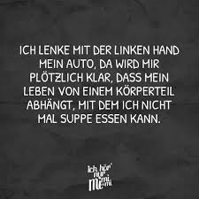 Ich Lenke Mit Der Linken Hand Mein Auto Da Wird Mir Plotzlich Klar Dass Mein Leben Von Einem Korperteil Abhangt Mit Dem Ich Nicht Mal Suppe Essen K In 2020 Mit Bildern