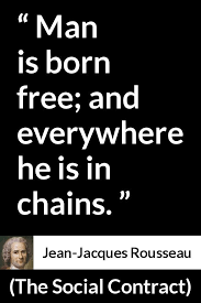 Jean Jacques Rousseau About Man The Social Contract 1762 Social Contract Proverbs Quotes Inspirational Quotes