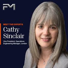 For 30 years, Cathy Sinclair has played a crucial role in FM's engineering  excellence. Today, as Vice President, Operations Engineering Manager,  London, she leads the engineering team in the UK, Middle East,