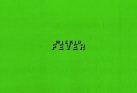 Wizkid Fever Mp3 Download Fever Lyrics Lyrics Fever Music Videos