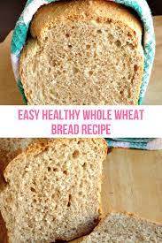 No Fail Healthy Whole Wheat Bread Recipe With This Simple And Delicious Homemade Bread Reci Healthy Kids Breakfast Recipes Kids Snack Food Healthy Snacks Easy