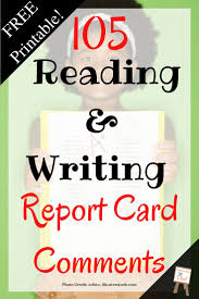 Get Some Help Crafting Your Reading And Writing Report Cards This List Of Suggestions Will Save You Some T Report Card Comments School Report Card Report Card