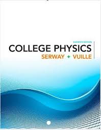 Pdf College Physics 11th Edition Volumes 1 2 Chapters 01 30 Raymond A Serway Chris Vuille College Physics Physics Physics Books