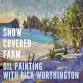 SNOW COVERED FARM OIL PAINTING WITH RICK WORTHINGTON event image