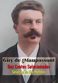 Guy de Maupassant: Dez Contos Selecionados (Portuguese Edition) eBook : de  Maupassant, Guy, Mendes, Iba: Amazon.com.au: Kindle Store