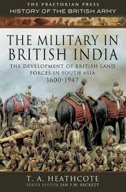 The Military In British India Ebook By T A Heathcote Rakuten Kobo In 2020 British Military History India