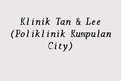 Maybe you would like to learn more about one of these? Klinik Tan Lee Poliklinik Kumpulan City Doctor In Kuchai Lama