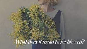 In the eyes of the world, happiness has more to do with you circumstances than anything else. What Does It Mean To Be Blessed New Identity Magazine