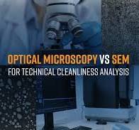 Optical Microscopy vs SEM for Technical Cleanliness Analysis ...