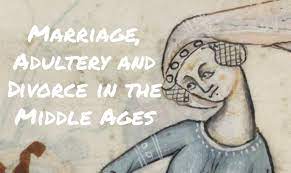 Marriage Adultery And Divorce In The Middle Ages With Bridget Wells Furby Medievalists Net In 2021 Furby Middle Ages Adultery