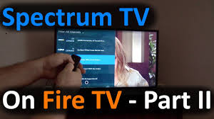 Spectrum Tv On Amazon Fire Tv Part 2 Youtube