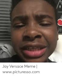 25 Best Memes About Jay Versace Meme Jay Versace Memes