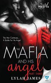 Amazon Com The Mafia And His Angel Part 3 Tainted Hearts Series 9781640349964 James Lylah Books