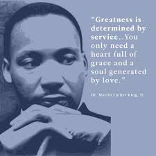 Greatness is determined by service…You only need a heart full of grace and  a soul generated by love.” —Dr. Martin Luther King, Jr. Remembering Dr.  King's greatness, especially today. #MLKDay