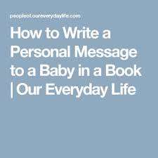 How To Write A Personal Message To A Baby In A Book Our Everyday Life Baby Book Messages Baby Book Gift Baby Book Inscription