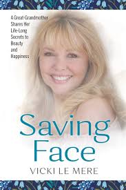 Saving Face: A Great-Grandmother Shares Her Life-Long Secrets to Beauty and  Happiness