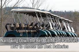 Narrowing Down The Best Golf Cart Batteries How To Choose