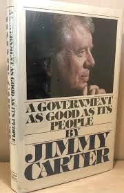 A Government As Good As Its People by Carter, Jimmy: Very Good Hardcover  (1977) 1st Edition, Signed by Author(s)