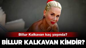 Leyla bilginel, 21 aralık 1977 tarihinde ankara'da doğdu. Billur Kalkavan Kimdir Kac Yasinda Billur Kalkavan In Sevgilisi Kim Iste Detaylar