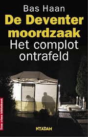 De man die schuldig werd bevonden aan de moord op de weduwe wittenberg, de zogenoemde deventer . De Deventer Moordzaak Bas Haan 9789046805046 Boeken Bol Com
