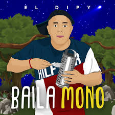 Colección de los mejores temas de el dipy *twitter: Baila Mono Single By El Dipy Spotify