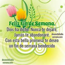 Feliz jueves, que éste bello día sea lleno de bendiciones. Frases Cristianas Para El Fin De Semana Imagenes Y Deseos Feliz Dia De Semana