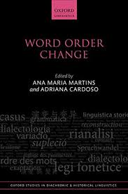 This paper reexamines clitic placement in the history of portuguese from the perspective of new data and the concept of 'grammar competition' (kroch 1989, 2001). Word Order Change Oxford Studies In Diachronic And Historical Linguistics Book 29 English Edition Ebook Martins Ana Maria Cardoso Adriana Amazon De Kindle Shop