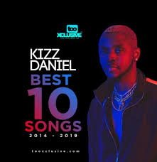 Listen and enjoy the track below. 10 Best Kizz Daniel Songs From 2014 2019 Tooxclusive