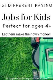31 Ways Kids Can Earn Money Struggle Today Strength Tomorrow Earn Money Money Summer Jobs