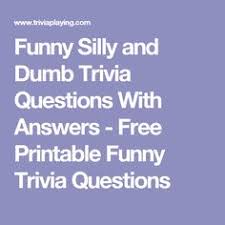 The second one is a simple math trick question. 7 Funny Trivia Questions Ideas Funny Trivia Questions Trivia Questions Trivia