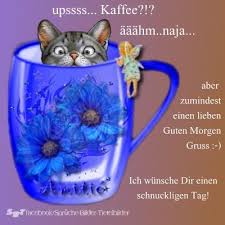 Grusse Zum Morgen Zum Tag Guten Morgen Lustig Guten Morgen Gruss Guten Morgen Bilder