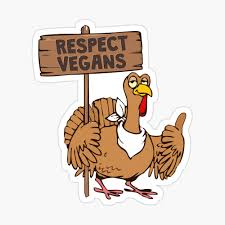Check spelling or type a new query. Respect Vegans Turkey Lives Matter Vegetarian Thanksgiving Day Gift Funny Poster By Alenaz Redbubble