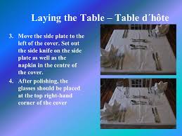 The main difference between a la carte and table d hote is that the à la carte is a menu type having a wide variety of courses that are individually priced whereas the table d'hôte is a menu type usually with a set number of courses, all for a set price. Laying The Table Table Service Ppt Video Online Download