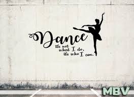 Dance Wall Decal Dance Wall Art It S Not Who I Am Etsy Dance Wall Decal Dance Wall Art Wall Vinyl Decor