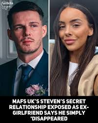 MAFS UK's Steven has come under scrutiny after his ex-girlfriend revealed  that he maintained a secret relationship while they were together. She  claims that Steven “just disappeared” from her life without explanation,