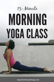15 Minute Morning Yoga Class 15 Minute Morning Yoga Morning Yoga Yoga For Beginners
