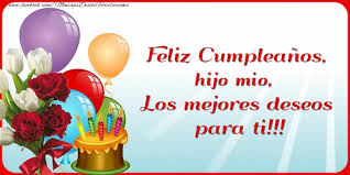 Cumpleaños feliz a ti hijo exitoso; Felicitaciones De Cumpleanos Para Hijo Feliz Cumpleanos Hijo Mio Los Mejores Deseos Para Ti Mensajesdeseosfelicitaciones Com