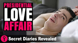 Presidential Love Affair! @SecretDiariesRevealed