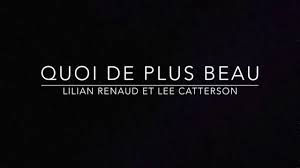 N.ouveau moment de partage, d'échange et de musique sur aficia avec la présence de lilian renaud dans notre live session 'at home'. Quoi De Plus Beau Cover Lilian Renaud Et Lee Catterson Youtube