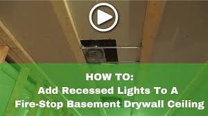 It may be excessively complicated to wire and install recessed lights in a garage, shed or other utility areas. How To Install Recessed Lights In A Basement Drywall Fire Stop Ceiling Youtube