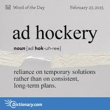 Dictionary Com S Word Of The Day Ad Hockery Reliance On Temporary Solutions Rather Than On Consistent Long Term Plan With Images Uncommon Words Words Vocabulary Words