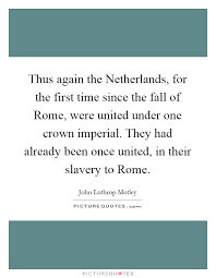Thus Again The Netherlands For The First Time Since The Fall Of Picture Quotes