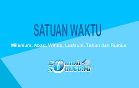 Maybe you would like to learn more about one of these? Satuan Waktu Milenium Abad Windu Lustrum Tahun Dan Rumus