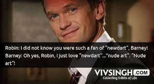 Coming up next, is your ____ trying to kill you? 28 Superb Quotes And Moments From The Show How I Met Your Mother Season 1 2 And 3 How I Met Your Mother Tv Show Quotes Flirting Moves