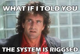 The System Is Riggsed Matrix Morpheus Know Your Meme