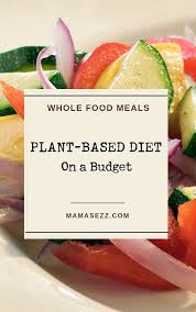 How To Eat Vegan On A Budget The Whole Food Plant Based Way Whole Food Recipes Plant Based Diet Vegan Eating